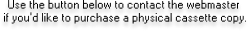 Click the button below to contact the webmaster if you'd like to purchase a physical cassette copy.
